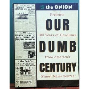 Our Dumb Century The Onion Presents 100 Years of Headlines from America